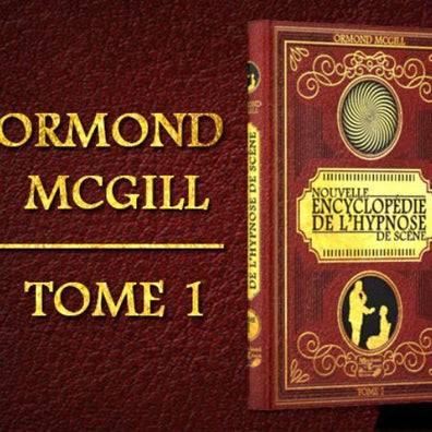 La Nouvelle Encyclopédie de L'Hypnose de Scène - Tome 1